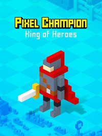 Pixel Champion: King of Heroes screenshot, image №2036579 - RAWG