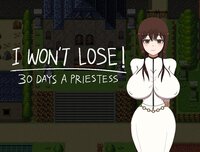 I WON'T LOSE! ~30 DAYS A PRIESTESS screenshot, image №3252461 - RAWG