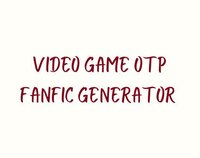 Video Game OTP Fanfic Generator screenshot, image №2640805 - RAWG