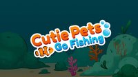 Cutie Pets Go Fishing screenshot, image №265503 - RAWG
