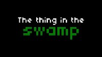 The Thing in the Swamp screenshot, image №1141843 - RAWG