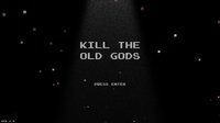KILL THE OLD GODS screenshot, image №1059008 - RAWG