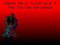 Zachs Epic Tutorials: The Failed Epicness screenshot, image №2225564 - RAWG