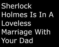 Sherlock Holmes Is In A Loveless Marriage With Your Dad screenshot, image №3715922 - RAWG