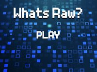Whats Raw? screenshot, image №3345972 - RAWG