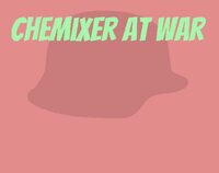 Chemixer at War screenshot, image №2948467 - RAWG