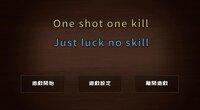 One shot one kill just luck no skill screenshot, image №3649551 - RAWG