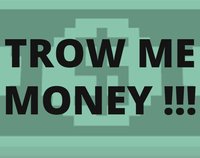 Trow me MONEY !!! screenshot, image №1978645 - RAWG