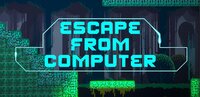 Escape from Computer screenshot, image №2656827 - RAWG