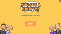 You got a minute? screenshot, image №2902686 - RAWG