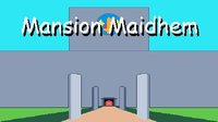 Mansion Maidhem Demo (Demo) screenshot, image №2392628 - RAWG