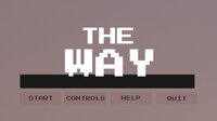 THE WAY (itch) (OnTheMARC) screenshot, image №3098783 - RAWG