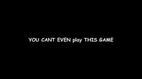 YOU CAN'T EVEN play THIS GAME screenshot, image №3108714 - RAWG