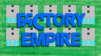 Factory Empire screenshot, image №1276332 - RAWG