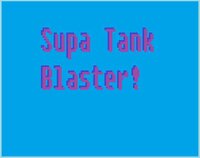 Supa Tank Blaster screenshot, image №3026562 - RAWG