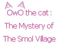 OwO the cat: The mystery of The Smol Village screenshot, image №2956713 - RAWG