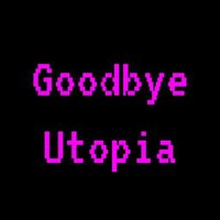 Goodbye Utopia screenshot, image №2618706 - RAWG