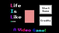 Life is like... screenshot, image №3838218 - RAWG