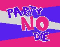 Party No Die screenshot, image №2359561 - RAWG