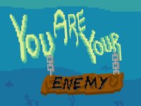 You Are Your Enemy screenshot, image №3675500 - RAWG