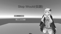 Stop Would(仮題) screenshot, image №1881160 - RAWG