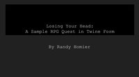 Losing Your Head-A Sample RPG Quest in Twine Form screenshot, image №1881165 - RAWG