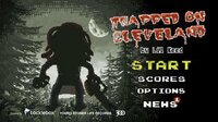Trapped On Cleveland screenshot, image №2485403 - RAWG