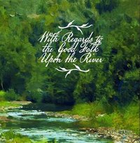 With Regards to the Good Folk Upon the River screenshot, image №2172155 - RAWG