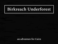 Birkreach Underforest - an adventure for Cairn screenshot, image №3331255 - RAWG