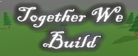 Together We Build screenshot, image №1820240 - RAWG