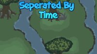 Separated by Time screenshot, image №3212635 - RAWG