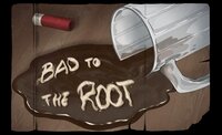 Bad to the Root screenshot, image №3828791 - RAWG