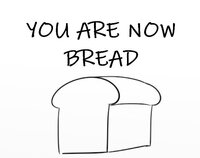 You are now bread screenshot, image №3325210 - RAWG