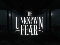 The Unknown Fear screenshot, image №3942710 - RAWG