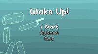 Wake Up! (MoistButterFeet) screenshot, image №2785213 - RAWG