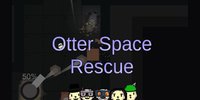 Otter Space Rescue (itch) screenshot, image №2151729 - RAWG