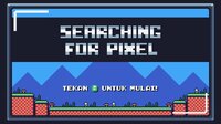 Searching For Pixel screenshot, image №3628099 - RAWG