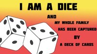 I Am A Dice And My Whole Family Has Been Captured By A Deck Of Cards screenshot, image №3478695 - RAWG