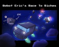 Robot Eric's Race To Riches screenshot, image №2379989 - RAWG