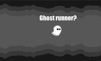 Ghost Runner (NashyGuy) screenshot, image №2902865 - RAWG