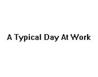 A Typical Day At Work screenshot, image №2592932 - RAWG