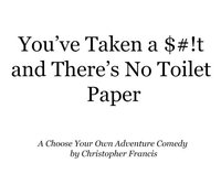 You've Taken a $#!t and There's No Toilet Paper screenshot, image №1937856 - RAWG