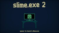 slime.exe 2 screenshot, image №3729272 - RAWG