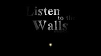 Listen to the Walls screenshot, image №1184886 - RAWG