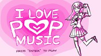 I love POP music screenshot, image №2185985 - RAWG
