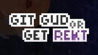 Git Gud or Get Rekt screenshot, image №2194365 - RAWG