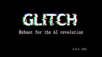 Glitch: Reboot for the AI revolution screenshot, image №3500614 - RAWG