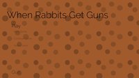When Rabbits Get Guns screenshot, image №1265559 - RAWG
