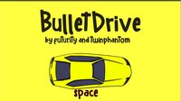 Bullet Drive (Impromptu Game Jam - New Places) screenshot, image №1998206 - RAWG