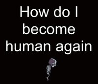 How do I become human again screenshot, image №2370473 - RAWG